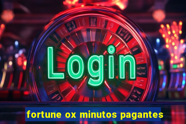 fortune ox minutos pagantes